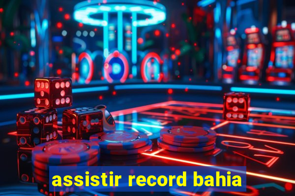 assistir record bahia